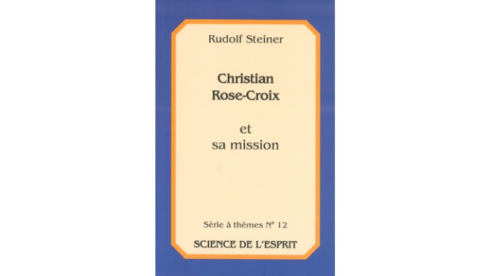 Christian Rose-Croix et sa mission