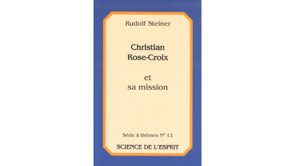 Christian Rose-Croix et sa mission 