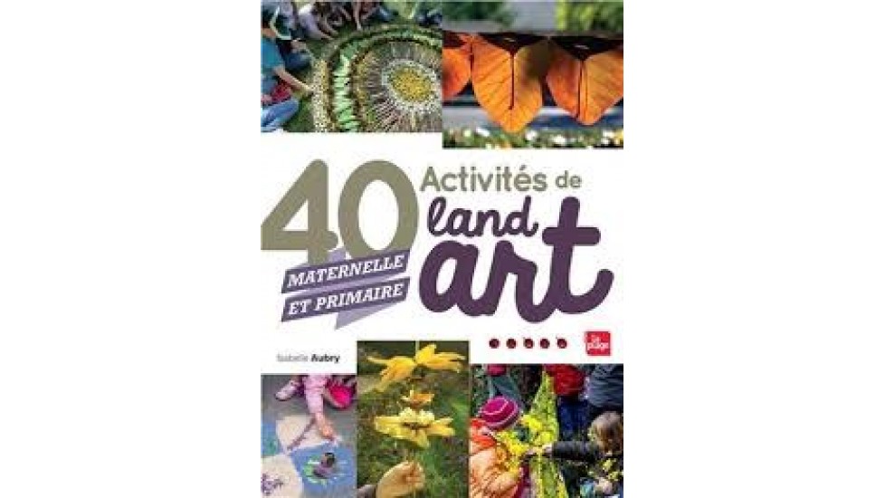 40 Activités de land art...maternelle et primaire
