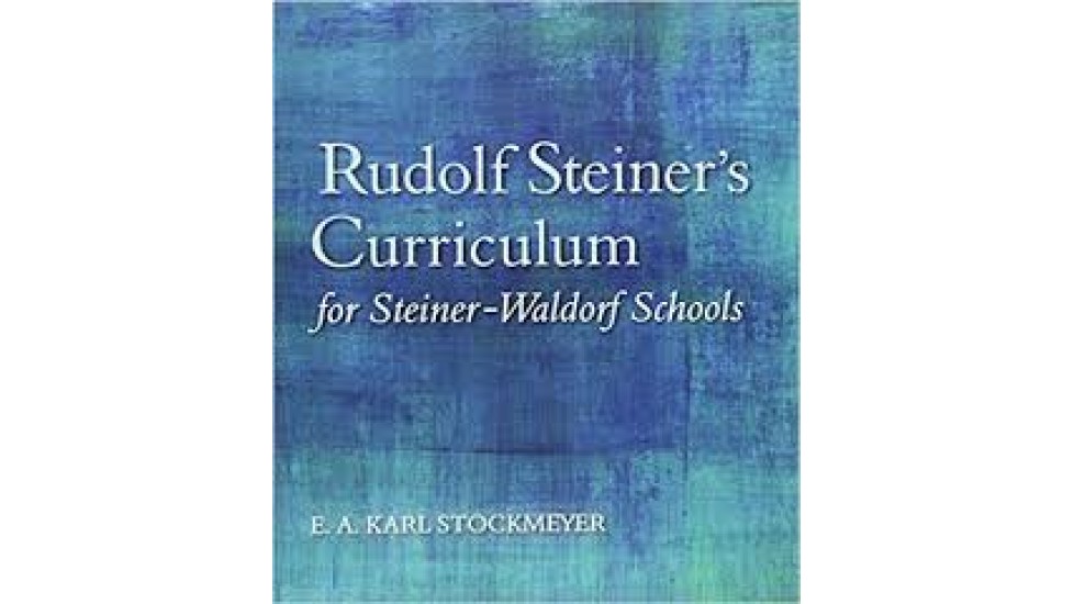 Rudolf Steiner's Curriculum for Steiner-Waldorf Schools