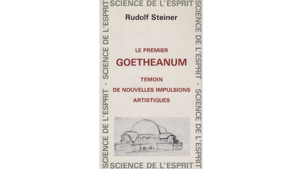 Premier Goetheanum témoin de nouvelles impulsions artistiques (Le)