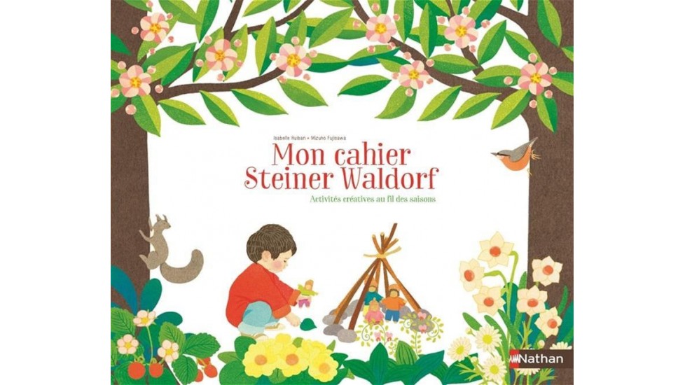 Mon cahier Steiner Waldorf - Activités créatrices au fil des saisons