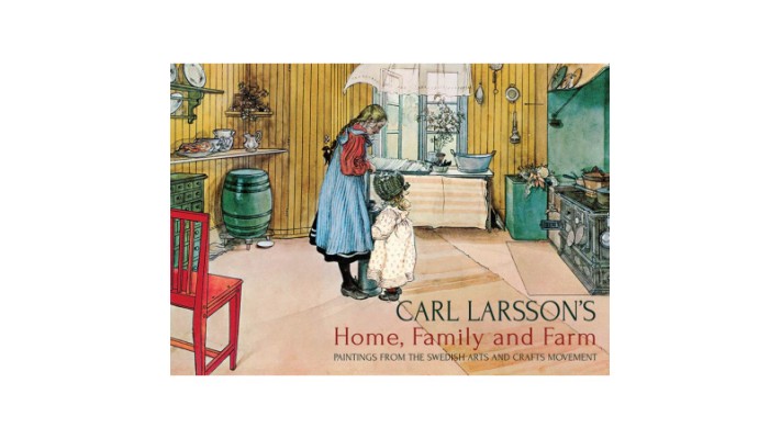 Carl Larsson's Home, Family and Farm Paintings from the Swedish Arts and Crafts Movement