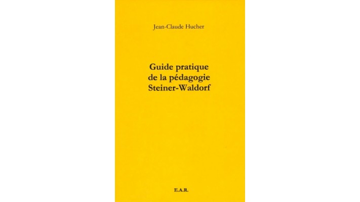 Guide pratique de la pédagogie Steiner-Waldorf